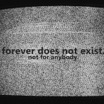 Forever Does Not Exist